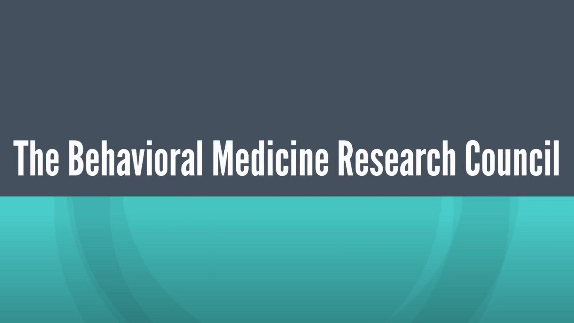 Behavioral Medicine Research Council Overview